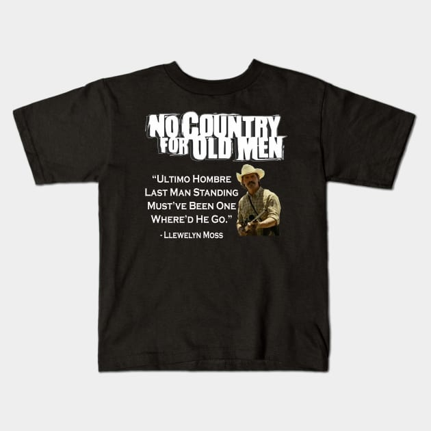 NO COUNTRY FOR OLD MEN MOVIE QUOTE Kids T-Shirt by Cult Classics